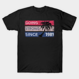 Going Strong Since 1981- Vintage T-Shirt